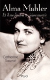 Catherine Sauvat - Alma Mahler - Et il me faudra toujours mentir.