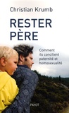 Christian Krumb - Rester père - Comment ils concilient paternité et homosexualité.
