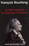 François Roustang - Le bal masqué de Giacomo Casanova - (1725-1798).