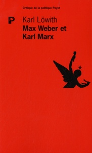 Karl Löwith - Max Weber et Karl Marx.