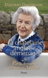 Deborah Devonshire - La châtelaine anglaise déménage.