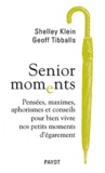 Shelley Klein et Geoff Tiballs - Senior moments - Pensées, maximes, aphorismes et conseils pour bien vivre nos petits moments d'égarements.