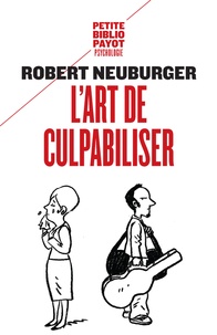 Robert Neuburger - L'art de culpabiliser.