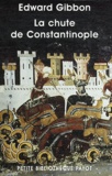 Edward Gibbon - La chute de Constantinople.