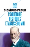 Sigmund Freud - Psychologie des foules et analyse du moi - Suivi de Psychologie des foules (Gustave Le Bon).