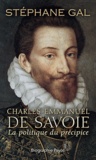 Stéphane Gal - Charles Emmanuel de Savoie - La politique du précipice.