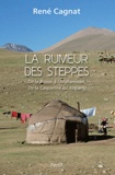 René Cagnat - La rumeur des steppes - De la Russie à l'Afghanistan, de la Caspienne au Xinjiang.