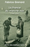 Fabrice Grenard - La France du marché noir (1940-1949).