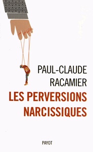 Paul-Claude Racamier - Les perversions narcissiques.