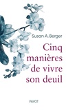 Suzan A. Berger et Susan a. Berger - Cinq manières de faire son deuil.