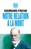 Sigmund Freud - Notre relation à la mort - Précédé de La désillusion causée par la guerre.