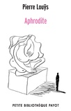Pierre Louÿs - Aphrodite - Moeurs antiques.