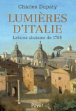 Charles Dupaty - Lumières d'Italie - Lettres choisies de 1785.