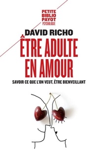 David Richo - Etre adulte en amour - Savoir ce que l'on veut, être bienveillant.