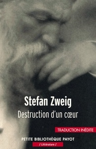 Stefan Zweig et Stefan Zweig - Destruction d'un coeur.