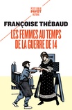 Françoise Thébaud - Les femmes au temps de la guerre de 14.