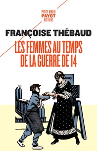 Françoise Thébaud - Les femmes au temps de la guerre de 14.