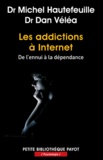 Michel Hautefeuille et Dan Véléa - Les addictions à Internet - De l'ennui à la dépendance.