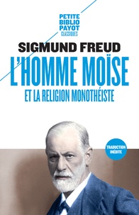 Sigmund Freud - L'homme Moïse et la religion monothéiste - Trois essais suivi de Amenhotep IV.