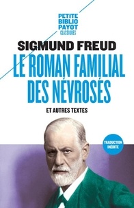 Sigmund Freud - Le roman familial du névrosé et autres textes.