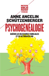 Anne Ancelin Schützenberger - Psychogénéalogie - Guérir les blessures familiales et se retrouver soi.