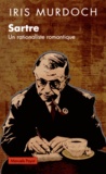 Iris Murdoch - Sartre - Un rationaliste romantique.