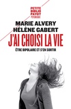 Marie Alvery - J'ai choisi la vie - Etre bipolaire et s'en sortir.