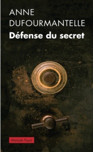 Anne Dufourmantelle - Défense du secret.