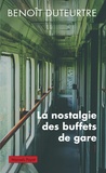 Benoît Duteurtre - La nostalgie des buffets de gare.