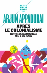 Arjun Appadurai - Après le colonialisme - Les conséquences culturelles de la globalisation.