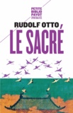 Rudolf Otto - Le sacré - L'élément non rationnel dans l'idée du divin et sa relation avec le rationnel.