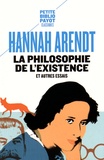 Hannah Arendt - La philosophie de l'existence et autres essais.