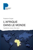 Frederick Cooper - L'Afrique dans le monde - Capitalisme, empire, Etat-nation.