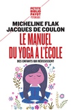 Micheline Flak et Jacques de Coulon - Le manuel du yoga à l'école - Des enfants qui réussissent.