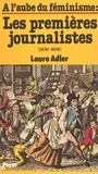 Laure Adler - À l'aube du féminisme : les premières journalistes (1830-1850).
