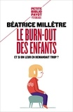 Béatrice Millêtre - Le burn-out des enfants - Comment éviter qu'ils ne craquent.
