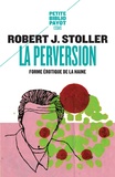 Robert Stoller - La Perversion - Forme érotique de la haine.
