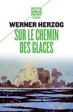 Werner Herzog - Sur le chemin des glaces - Munich-Paris du 23-11 au 14-12-1974.