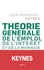 John Maynard Keynes - Théorie générale de l'emploi, de l'intérêt et de la monnaie.