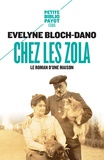 Evelyne Bloch-Dano - Chez les Zola - Le roman d'une maison.