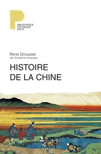 René Grousset - Histoire de la Chine - Des origines à la Seconde Guerre mondiale.