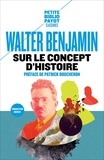 Walter Benjamin - Sur le concept d'histoire - Suivi de Eduard Fuchs, le collectionneur et l'historien et de Paris, la capitale du XIXe siècle.