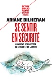 Ariane Bilheran - Se sentir en sécurité - Comment se protéger du stress et de la peur.