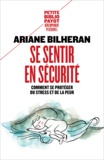 Ariane Bilheran - Se sentir en sécurité - Comment se protéger de l'anxiété, de la peur et du stress.