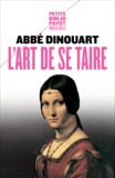  Abbé Dinouart - L'art de se taire - Principalement en matière de religion.