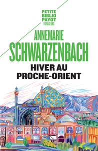 Annemarie Schwarzenbach - Hiver au Proche-Orient - Journal d'un voyage.