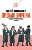 René Girault - Histoire des relations internationales contemporaines - Tome 1, Diplomatie européenne - Nations et impérialismes, 1871-1914.