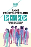 Anne Fausto-Sterling - Les cinq sexes - Pourquoi mâle et femelle ne sont pas suffisants.