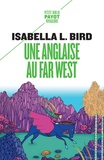 Isabella l. Bird - Une Anglaise au Far West - Voyage d'une femme aux montagnes Rocheuses.