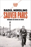 Raoul Nordling - Sauver Paris - Mémoires du consul de Suède (1905-1944).